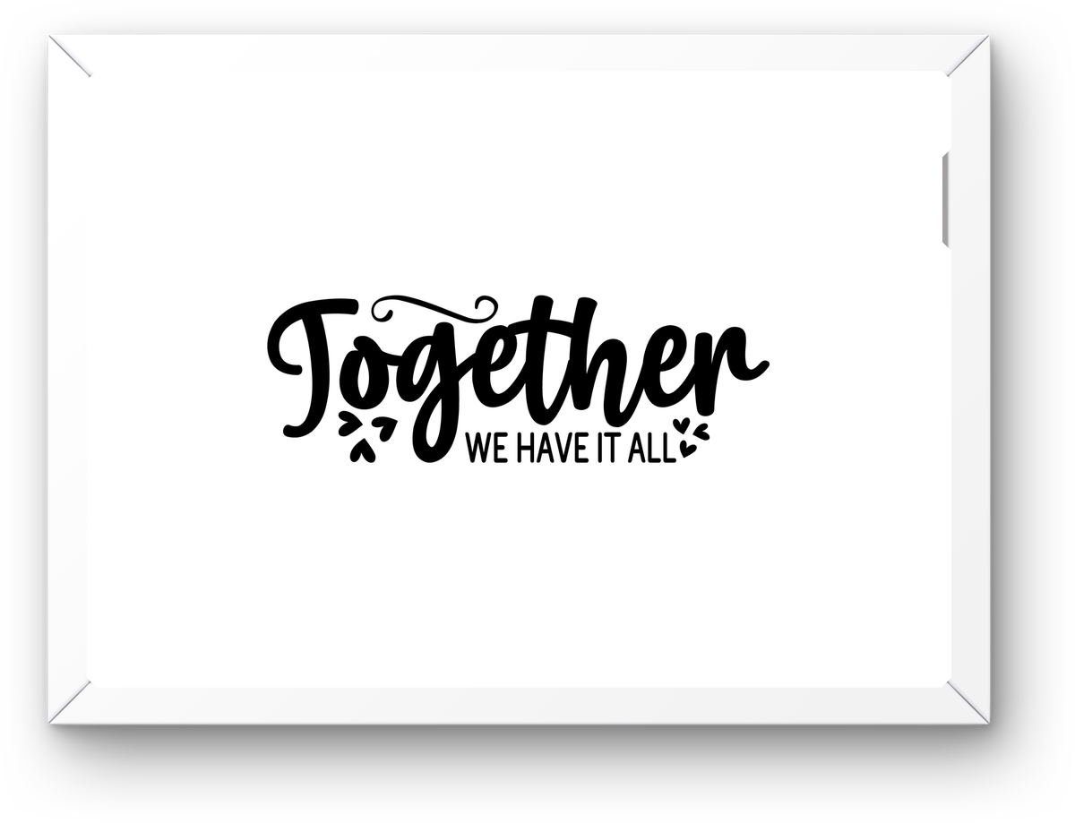 Together We Have It All Wall Art | Romantic Script Quote Print | Couple Wedding Anniversary Gift
