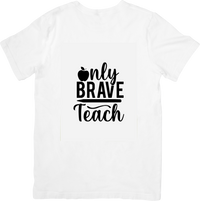 Thumbnail for Only The Brave Teach T-Shirt | Minimalist Hypebeast Apple Script Graphic Tee | Educator Gift
